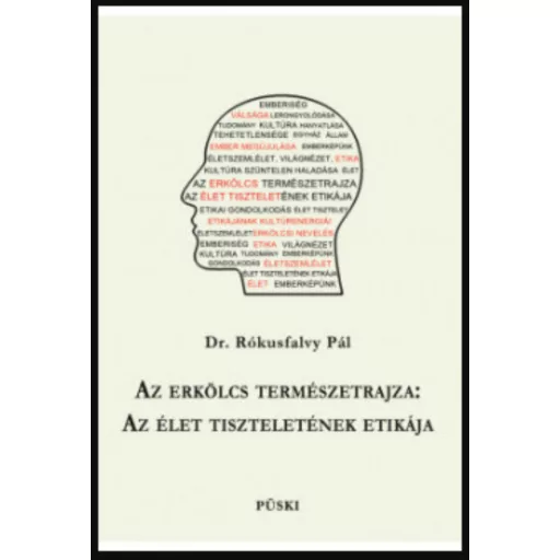 Az erkölcs természetrajza: Az élet tiszteletének etikája - Dr. Rókisfalvy Pál