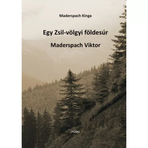 Egy Zsil-völgyi földesúr - Maderspach Viktor - Maderspach Kinga