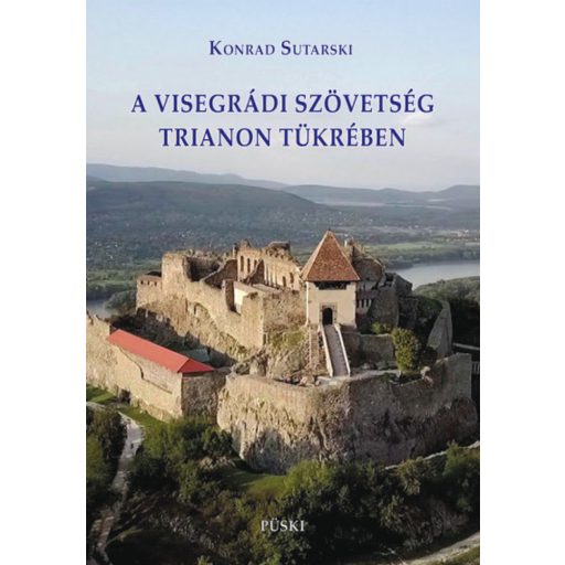 A visegrádi szövetség Trianon tükrében - Konrad Sutarski