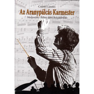 Az Aranypálcás Karmester - Csányi László szerk.