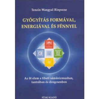   Gyógyítás formával, energiával és fénnyel - Tenzin Wangyal Rimpocse