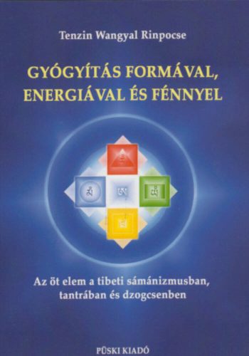 Gyógyítás formával, energiával és fénnyel - Tenzin Wangyal Rimpocse