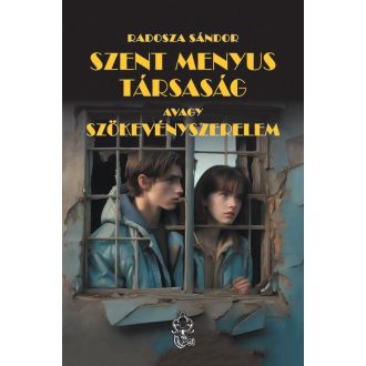   Szent Menyus Társaság, avagy szökevényszerelem - Radosza Sándor