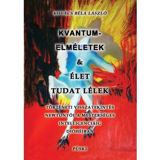   Kvantumelméletek és élet tudat lélek - Kovács Béla László