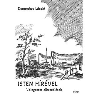   Isten hírével - Válogatott elbeszélések - Domonkos László
