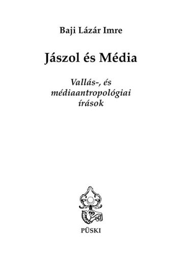 Jászol és Média - Vallás-, és médiaantropológiai írások - Baji Lázár Imre