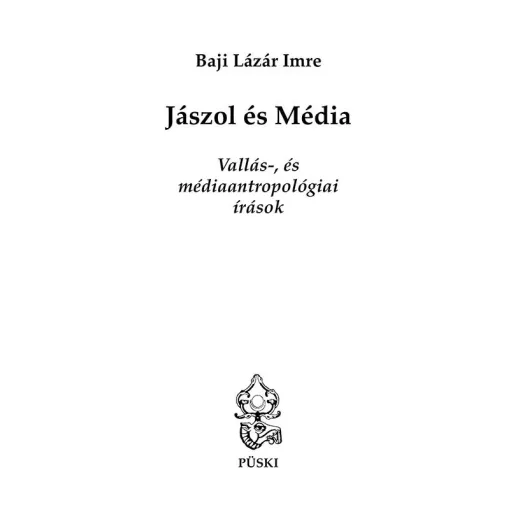 Jászol és Média - Vallás-, és médiaantropológiai írások - Baji Lázár Imre