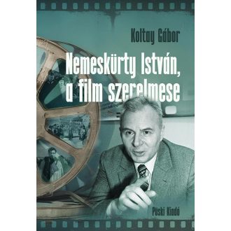   Nemeskürty István, a film szerelmese - Egy 30 éves együttműködés emlékei - Koltay Gábor