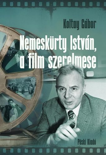 Nemeskürty István, a film szerelmese - Egy 30 éves együttműködés emlékei - Koltay Gábor
