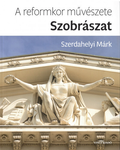 A reformkor művészete: Szobrászat - Szerdahelyi Márk