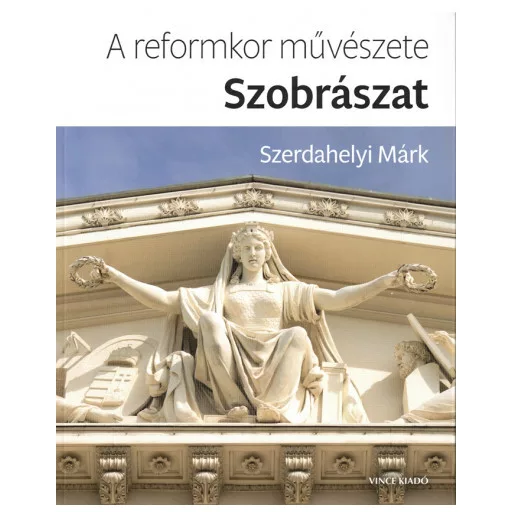 A reformkor művészete: Szobrászat - Szerdahelyi Márk