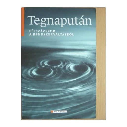 Tegnapután - Félszázszor a rendszerváltásról