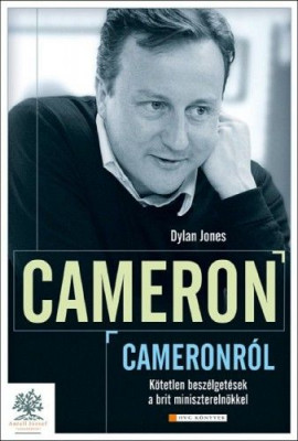Cameron Cameronról - Kötetlen beszélgetések a brit miniszterelnökkel - Dylan Jones