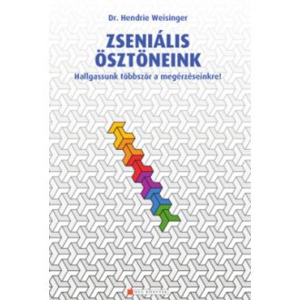   Zseniális ösztöneink - Hallgassunk többször a megérzéseinkre! - Dr. Hendrie Weisinger
