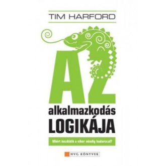   Az alkalmazkodás logikája - Miért kezdődik a siker mindig kudarccal? - Tim Harford