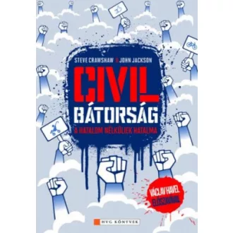   Civil bátorság - A hatalom nélküliek hatalma - Steve Crawshaw - John Jackson