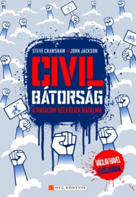 Civil bátorság - A hatalom nélküliek hatalma - Steve Crawshaw - John Jackson