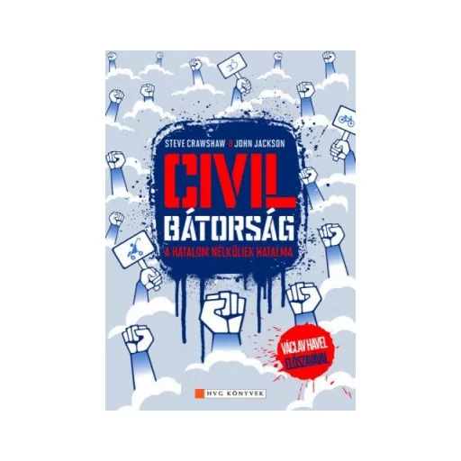 Civil bátorság - A hatalom nélküliek hatalma - Steve Crawshaw - John Jackson