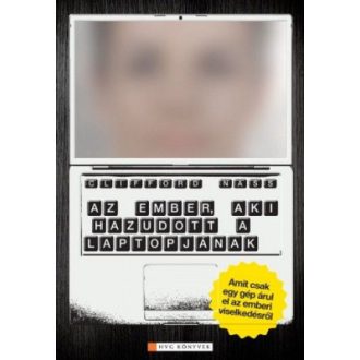   Az ember, aki hazudott a laptopjának - Amit csak egy gép árul el az emberi viselkedésről - Clifford Nass - Corina Yen