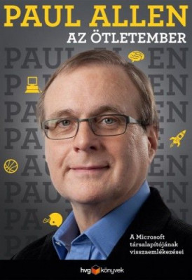 Az ötletember - A Microsoft társalapítójának visszaemlékezései - Paul Allen