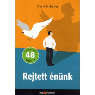 Rejtett énünk - Az önbecsapás 48 módja - David McRaney