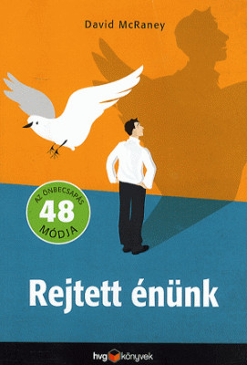 Rejtett énünk - Az önbecsapás 48 módja - David McRaney