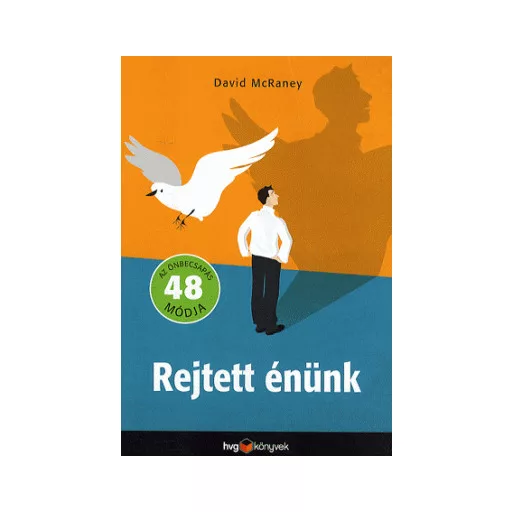Rejtett énünk - Az önbecsapás 48 módja - David McRaney