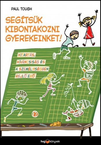 Segítsük kibontakozni gyerekeinket! /Kitartás, kíváncsiság és a személyiségben rejlő erő (Paul 