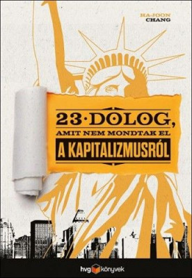 23 dolog, amit nem mondtak el a kapitalizmusról - Ha-Joon Chang