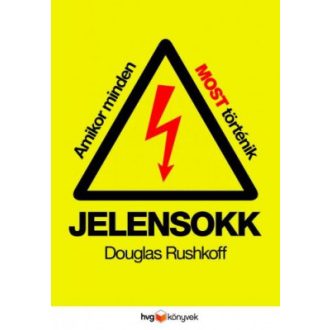 Jelensokk - Amikor minden most történik - Douglas Rushkoff