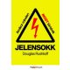 Jelensokk - Amikor minden most történik - Douglas Rushkoff