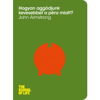 Hogyan aggódjunk kevesebbet a pénz miatt? - John Armstrong