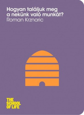 Hogyan találjuk meg a nekünk való munkát? - Roman Krznaric