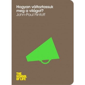 Hogyan változtassuk meg a világot? - John-Paul Flintoff