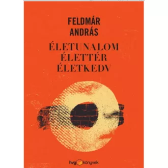 Életunalom, élettér, életkedv - Feldmár András