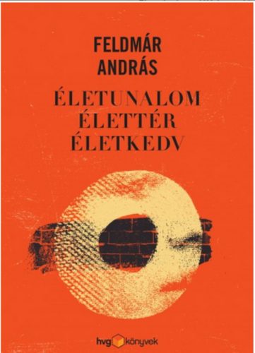 Életunalom, élettér, életkedv - Feldmár András