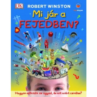  Mi jár a fejedben? - Hogyan működik az agyad, és mit miért csinálsz? - Robert Winston