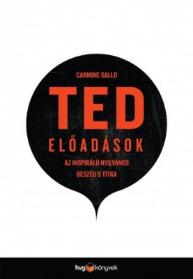 TED-előadások - Az inspiráló nyilvános beszéd 9 titka - Carmine Gallo