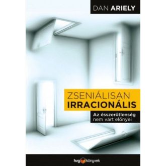   Zseniálisan irracionális - Az ésszerűtlenség nem várt előnyei - Dan Ariely