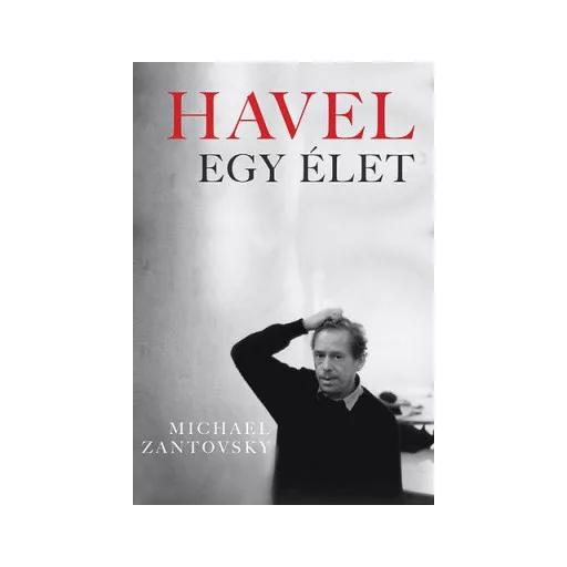 Havel - Egy élet - Michael Zantovsky