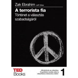   A terrorista fia - Történet a választás szabadságáról - TED Books 1. - Zak Ebrahim