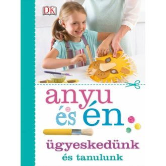 Anyu és én - Ügyeskedünk és tanulunk (Szilágyi Zsófia)
