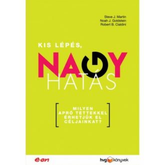 Kis lépés, nagy hatás /Milyen apró tettekkel érhetjük el céljainkat? (Steve J. Martin)
