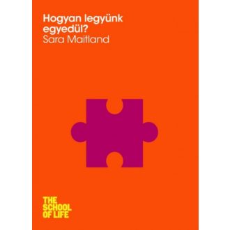 Hogyan legyünk egyedül? - Sara Maitland