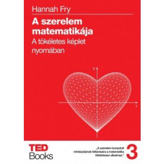   A szerelem matematikája - A tökéletes képlet nyomában - TED Books 3. - Hannah Fry