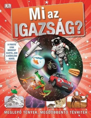 Mi az igazság? - Meglepő tények, megdöbbentő tévhitek - Andrea Mills