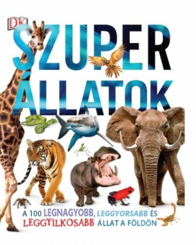 Szuper állatok - A 100 legnagyobb, leggyorsabb és leggyilkosabb állat a Földön (Derek Harvey)