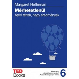   Mérhetetlenül - Apró tettek, nagy eredmények - Margaret Heffernan