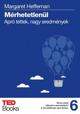 Mérhetetlenül - Apró tettek, nagy eredmények - Margaret Heffernan