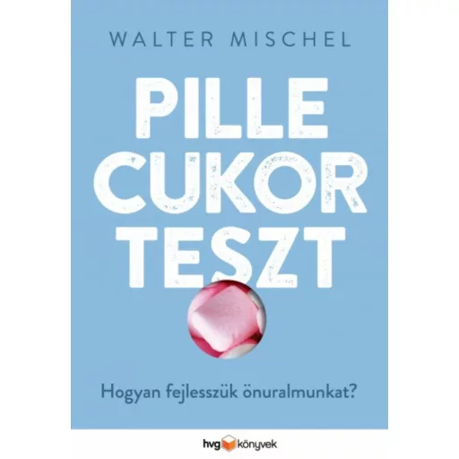 Pillecukorteszt /Hogyan fejlesszük önuralmunkat? (Walter Mischel)